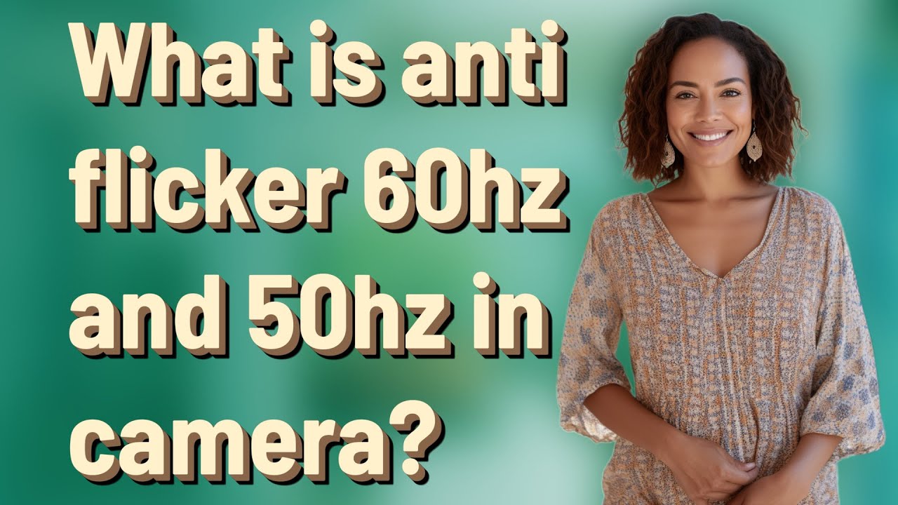 What is anti flicker 60hz and 50hz in camera?