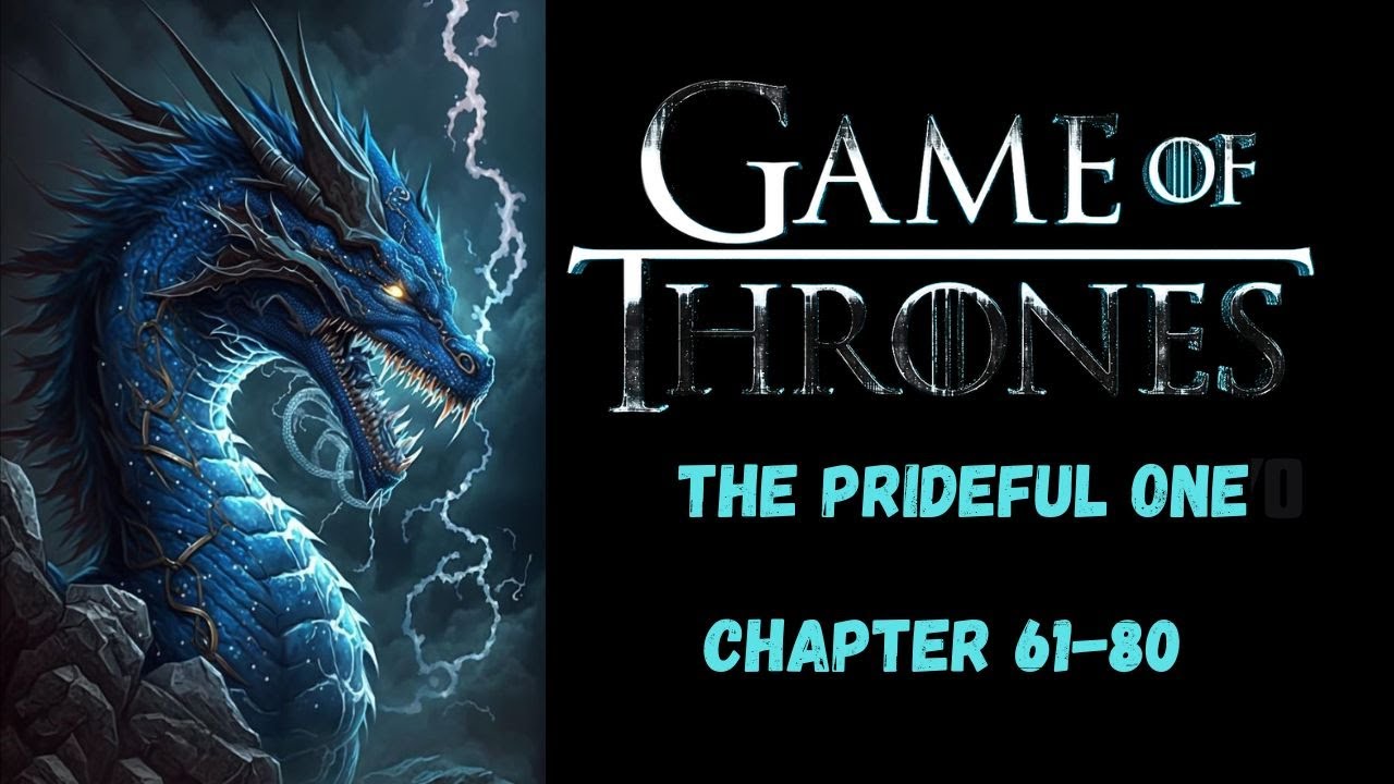 Game of Thrones: The Prideful One Chapter 61-80 Audiobook  || #GOT || Audionovel