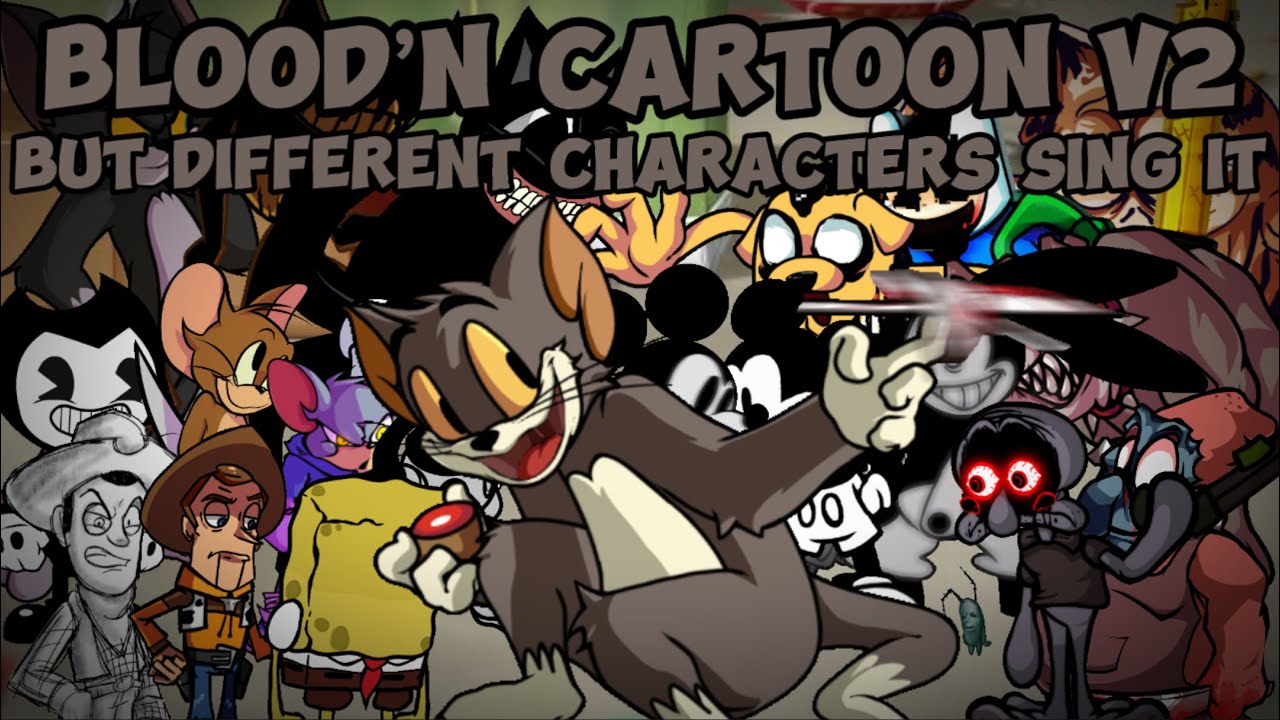 FNF Blood’n Cartoon V2 but Different Characters sing it [FNF but everyone sings it]
