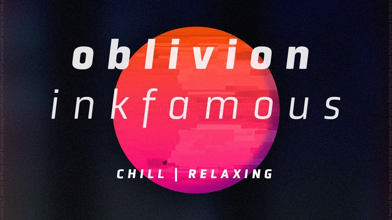 oblivion - inkfamous | Chill, Dark Ambient, Relaxing, Gloomcore Music