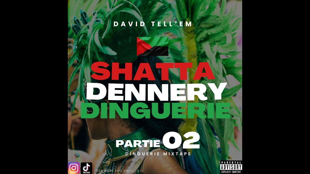 SHATTA Dennery DINGUERIE 2 🔥🔥🤯 by David Tell'Em (DJ ON FLEEK)