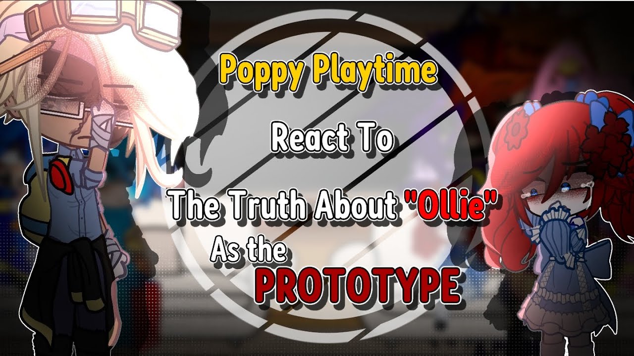 Реакция Poppy Playtime на «Правду об Олли/ПРОТОТИПЕ» / Реакция Gacha / TLOC / Пожалуйста, прочтит...