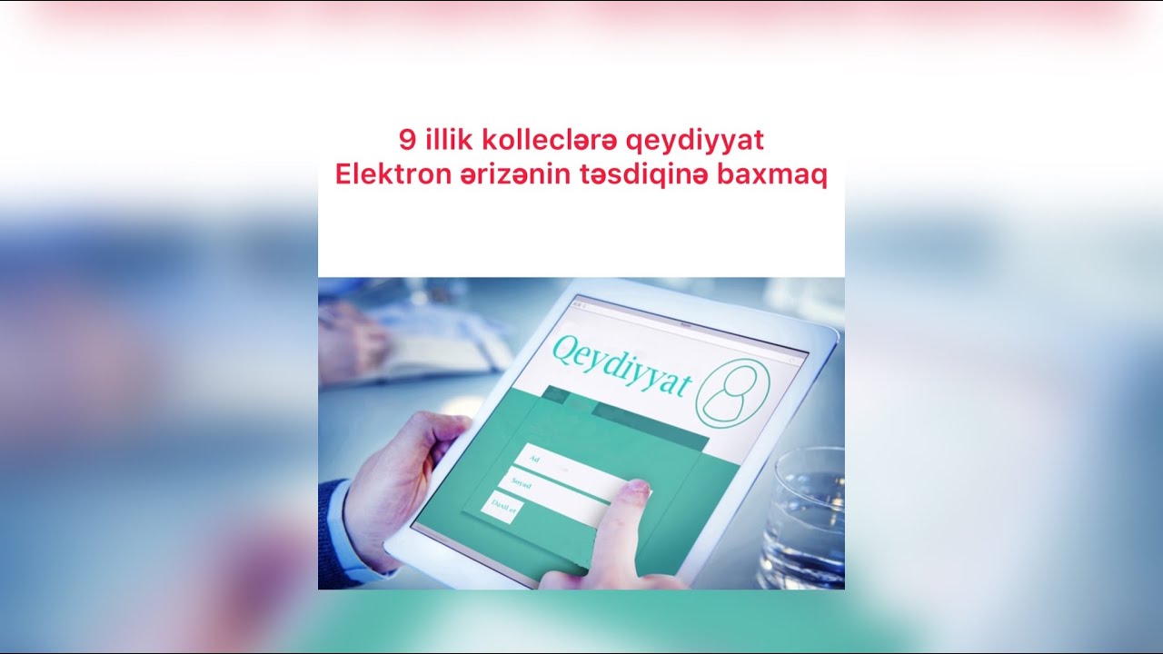9 illik kolleclərə qeydiyyat ərizənin təsdiqinə baxmaq