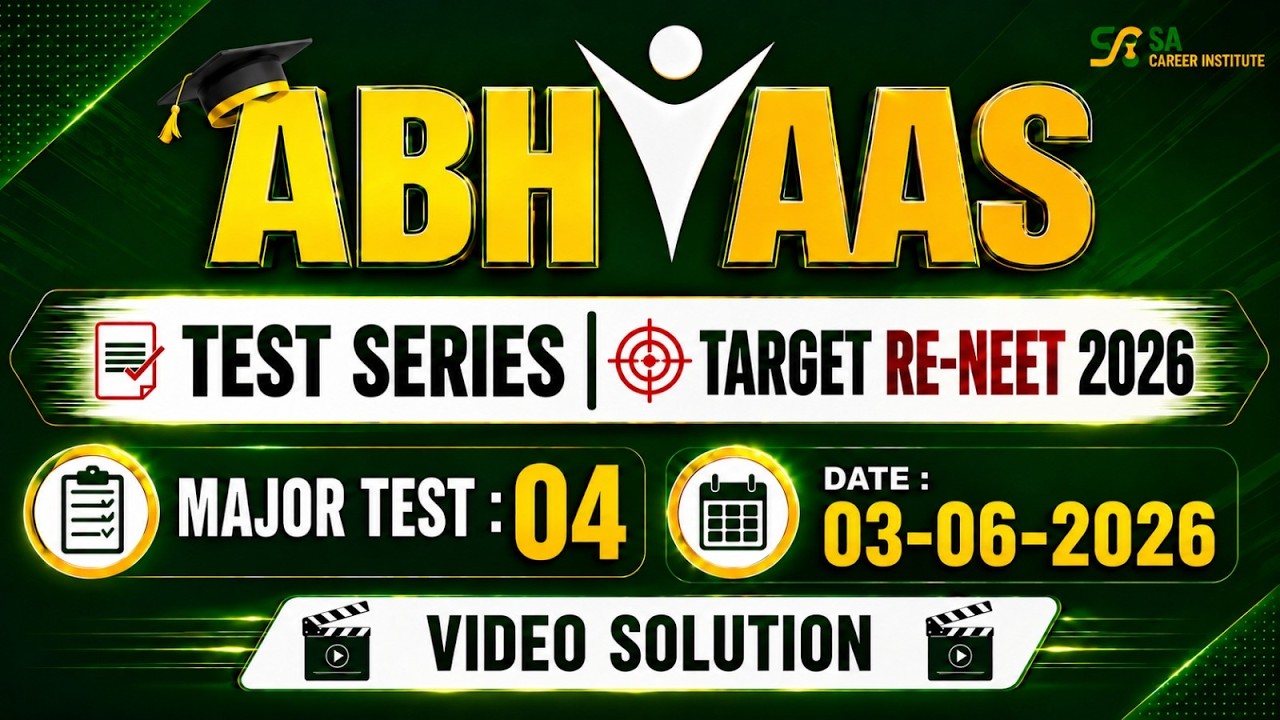 ABHYAAS TEST SERIES - MAJOR TEST 04 VIDEO SOLUTION TARGET RE-NEET(UG) 2026