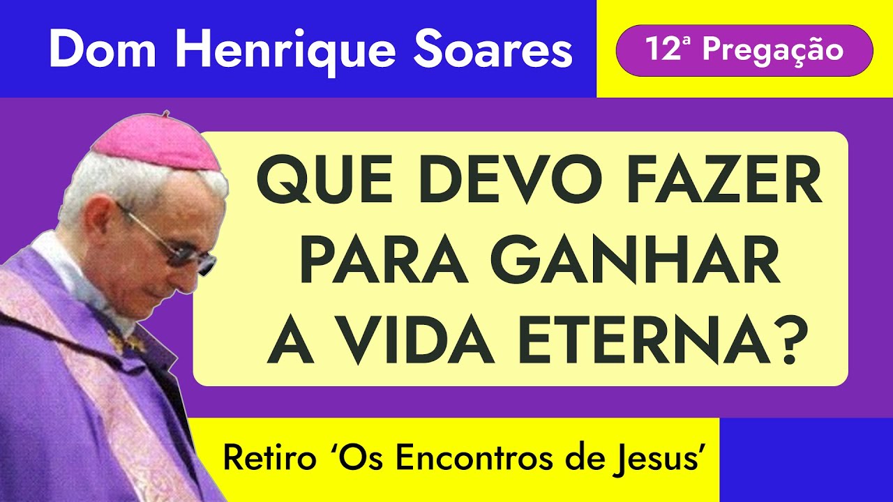 Dom Henrique Soares | O encontro de Jesus com o jovem rico (12ª Pregação)
