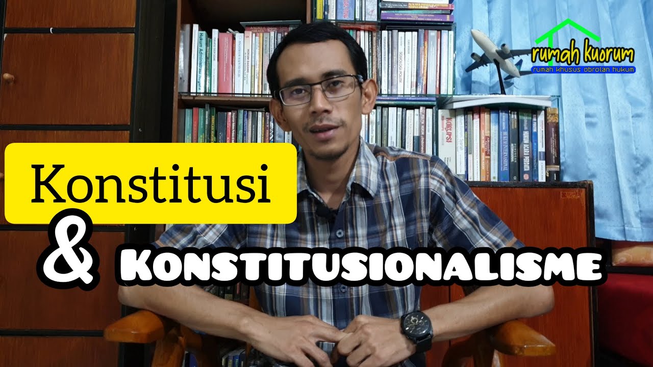 Konstitusi dan Konstitusionalisme