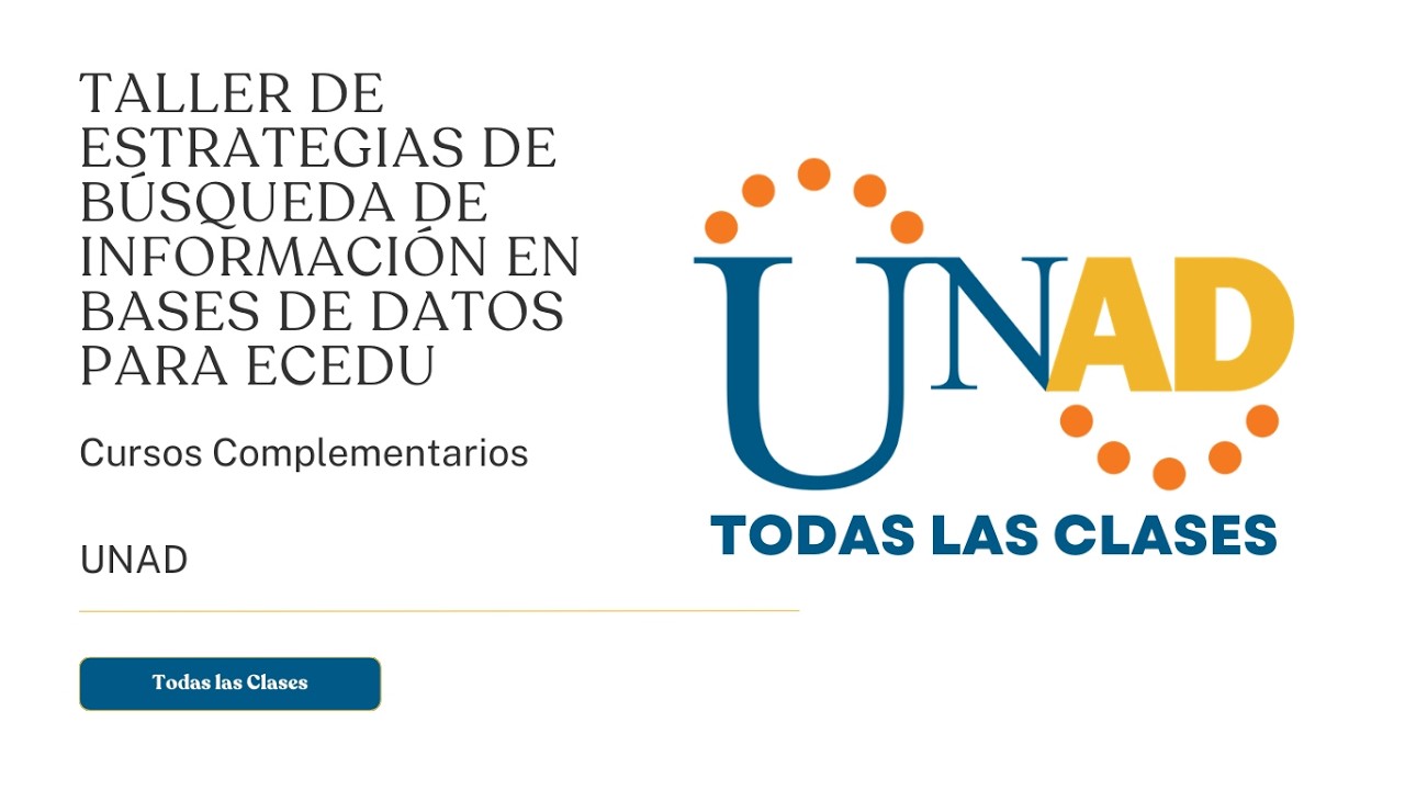 TALLER DE ESTRATEGIAS DE BÚSQUEDA DE INFORMACIÓN EN BASES DE DATOS PARA ECEDU | UNAD