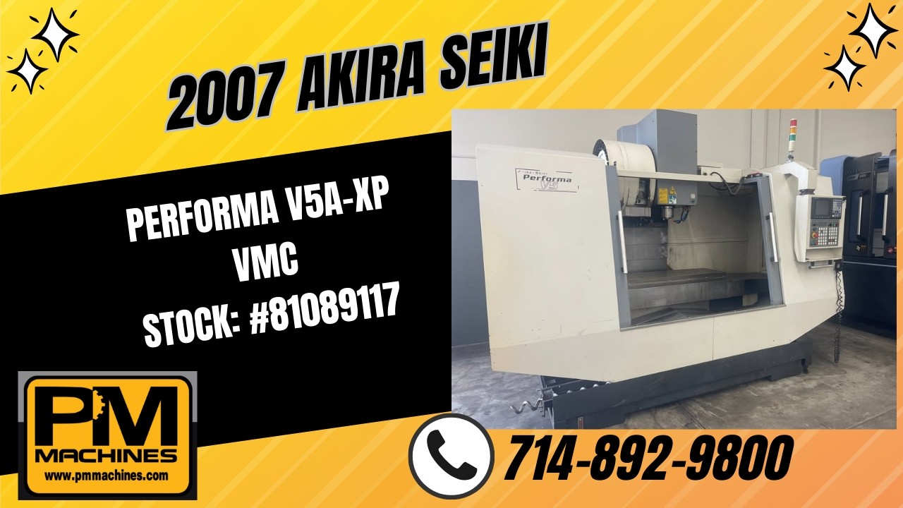 2007 AKIRA SEIKI PERFORMA V5A-XP VMC Stock #: 81089117
