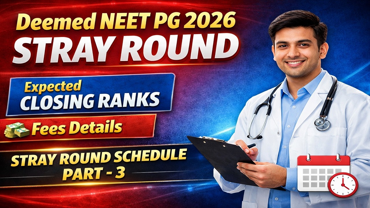 Deemed NEET PG 2026 Stray Round Expected Closing Ranks with Fees & Stray Round Schedule Part-3