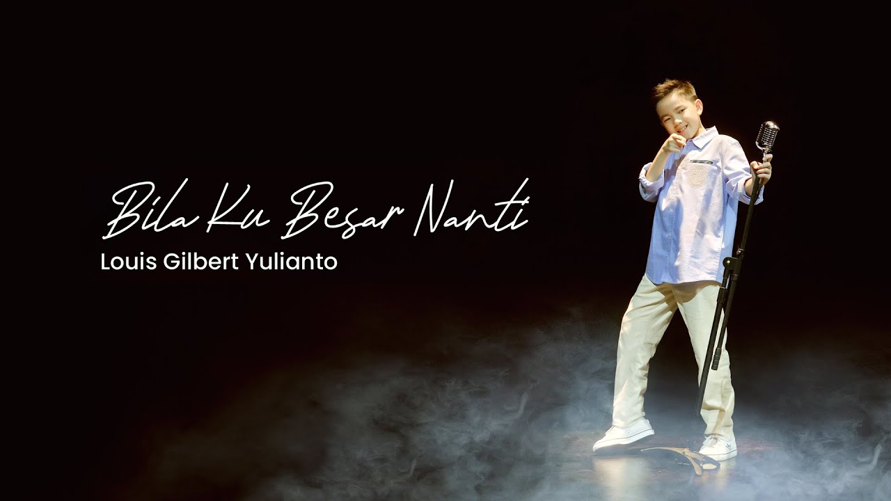 LOUIS GILBERT YULIANTO - BILA KU BESAR NANTI ( OFFICIAL MUSIC VIDEO )