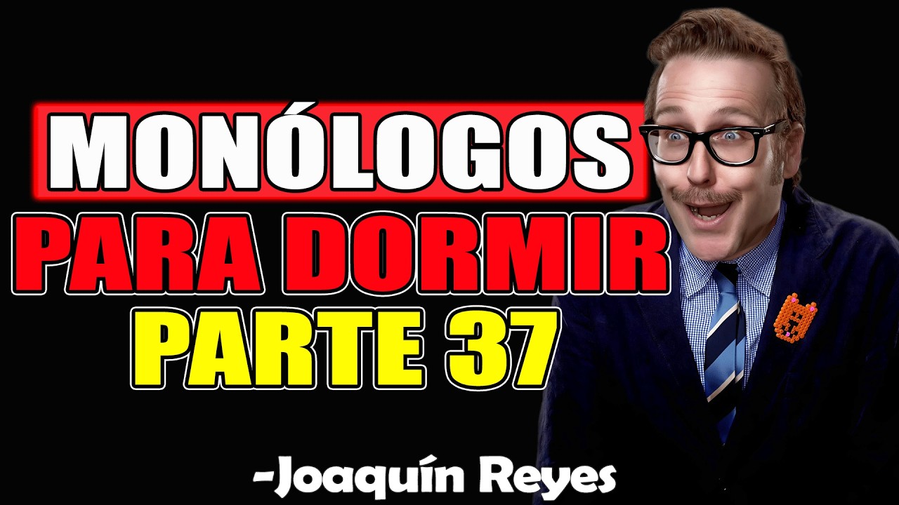 Mon&oacute;logos Para Dormir Parte 37 - Joaqu&iacute;n Reyes 2026 (PANTALLA NEGRA)