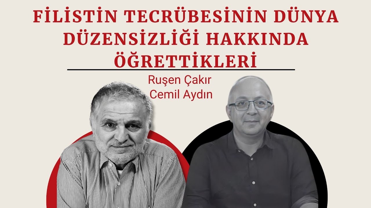 Ruşen Çakır & Cemil Aydın: Filistin tecrübesinin dünya düzensizliği hakkında öğrettikleri