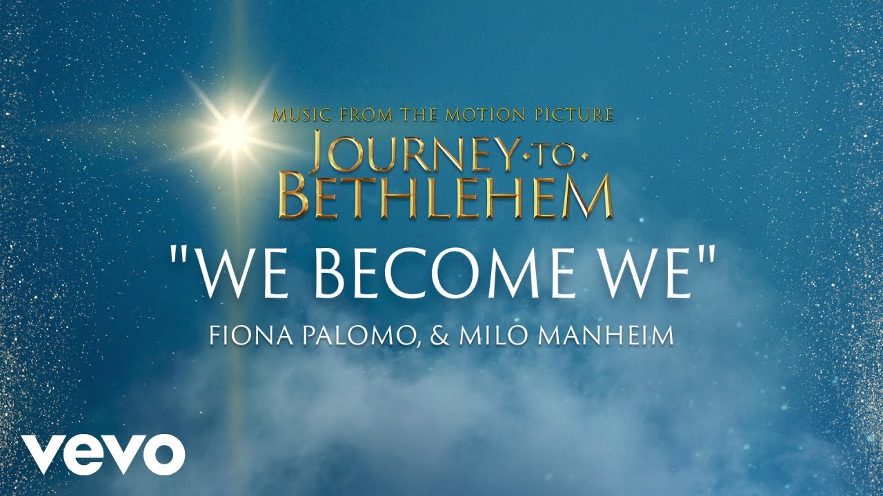 Journey To Bethlehem - We Become We (Fiona Palomo, Milo Manheim) (Audio)