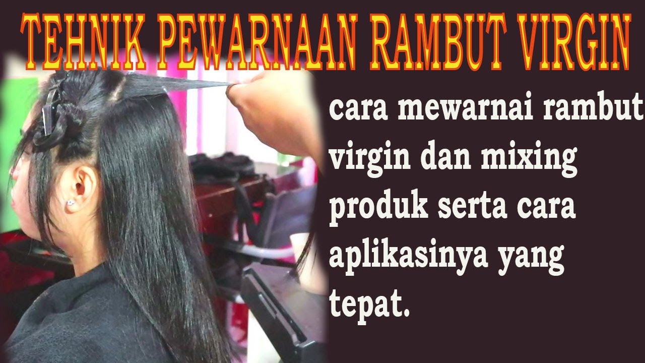 BELAJAR PEWARNAAN RAMBUT #Part 5 Virgin tehnik (MEWARNA dan MENCAMPUR produk yang tepat).