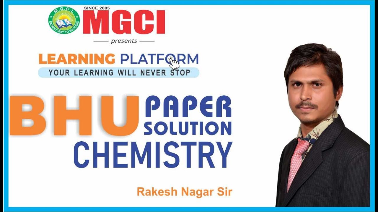 BHU PAPER SOLUTION | CHEMISTRY PART -2 | MGCI INDORE | NAGAR SIR