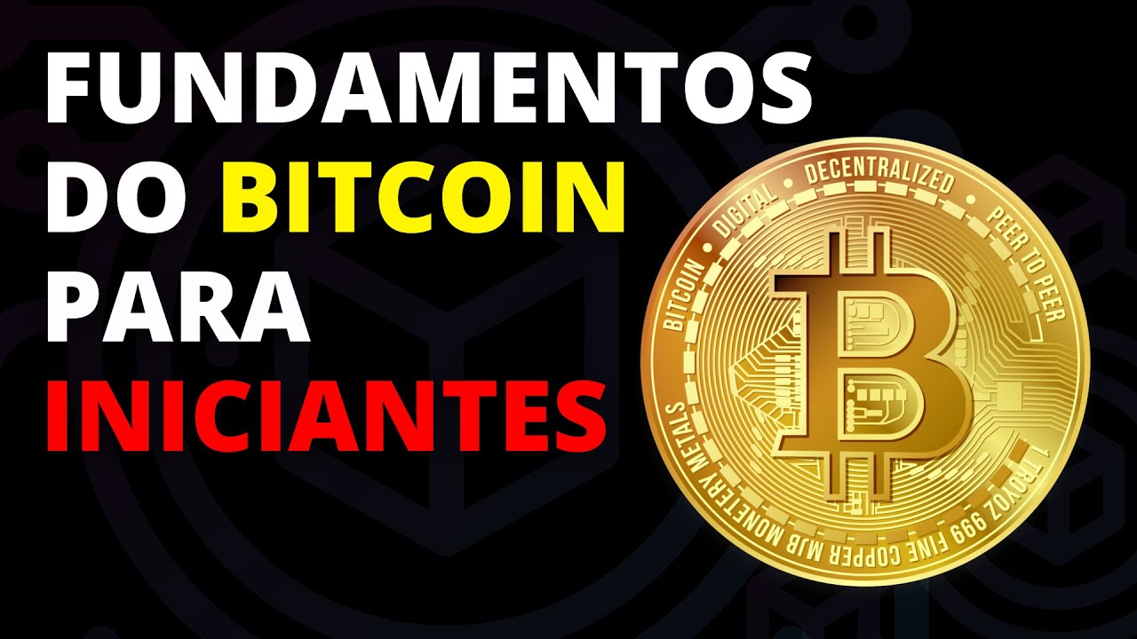BITCOIN PARA INICIANTES - FUNDAMENTOS DO BITCOIN