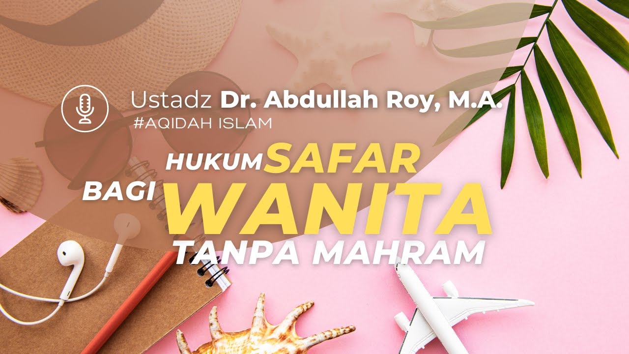 #tanyaustadz #AbdullahRoy #HSIinteraktifpilihan Hukum Safar Bagi Wanita Tanpa Mahram