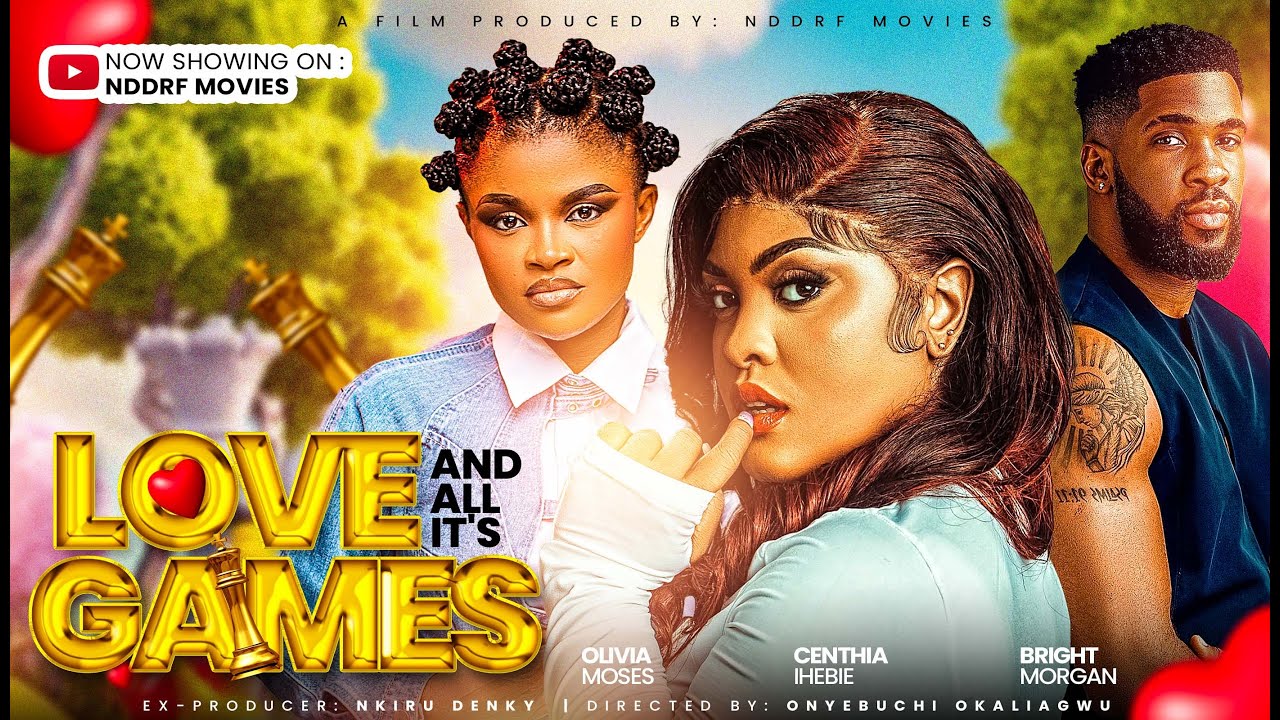 LOVE AND ALL IT'S GAMES - Nigeria Movie 2025 - Bright Morgan /Centhia Ihebie Olivia Moses