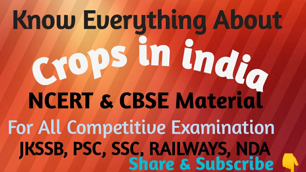 Major Crops and Cropping Patterns In India, For all competitive Examination ( SSB, SSC, PSC, Railway