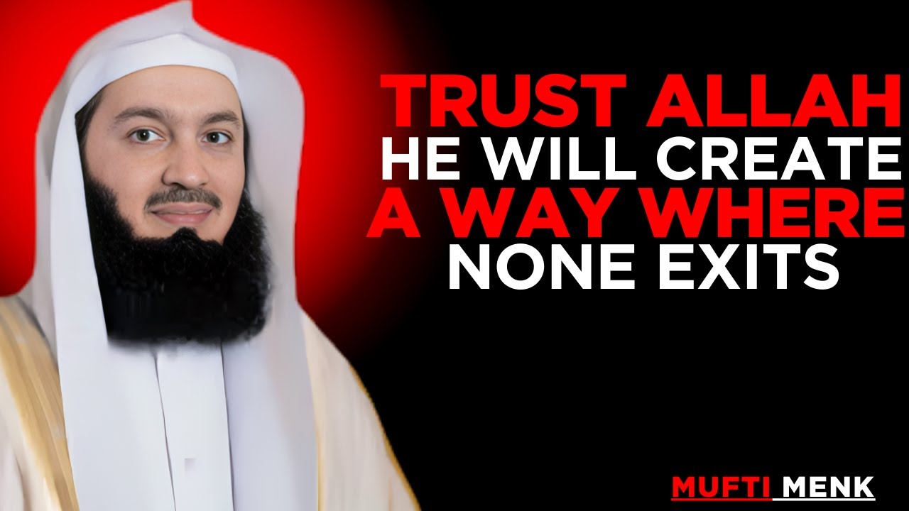 TRUST ALLAH HE WILL CREATE A WAY WHERE NONE EXITS || MUFTI MENK MOTIVATIONAL SPEECH...