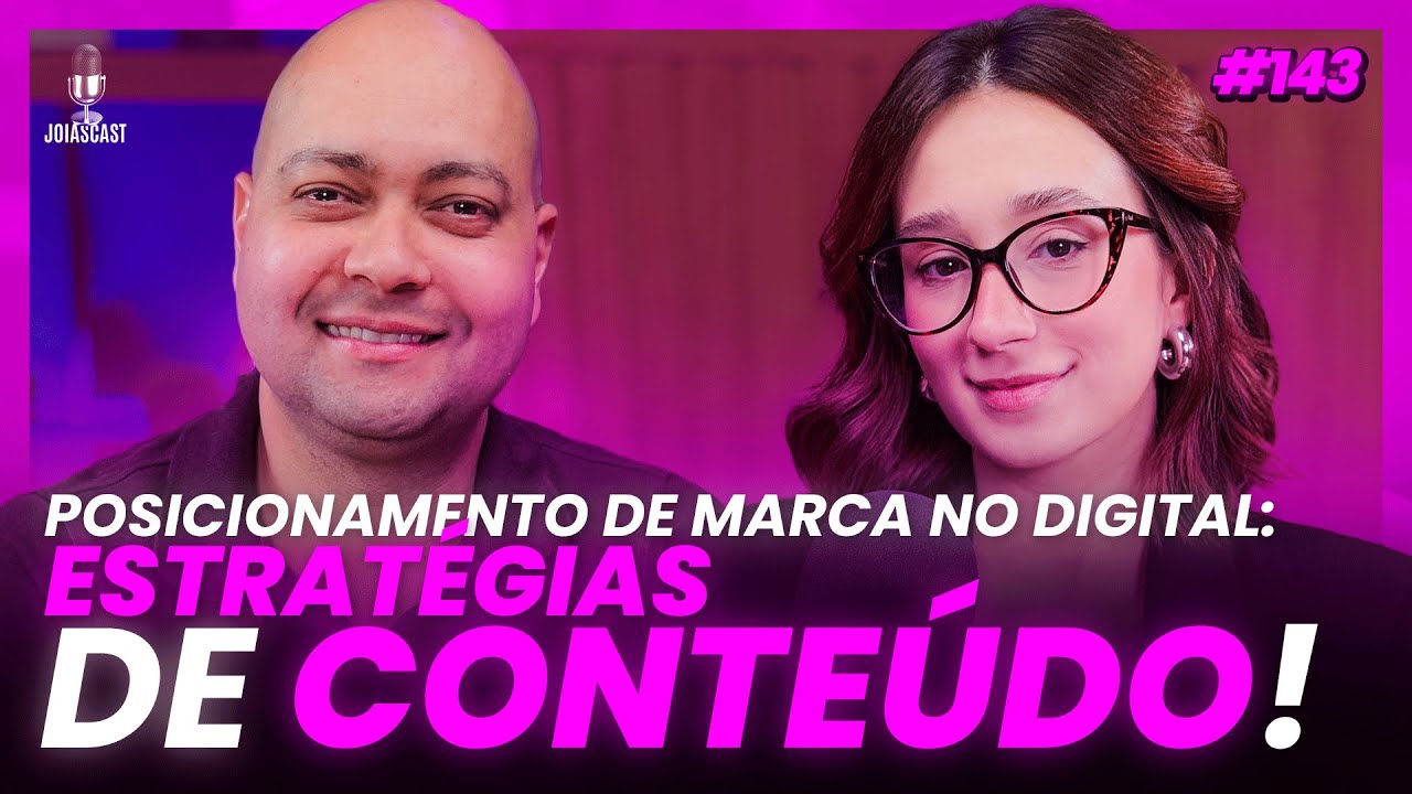 Posicionamento de Marca no Digital: Estratégias de Conteúdo com Naju JoiasCast #143