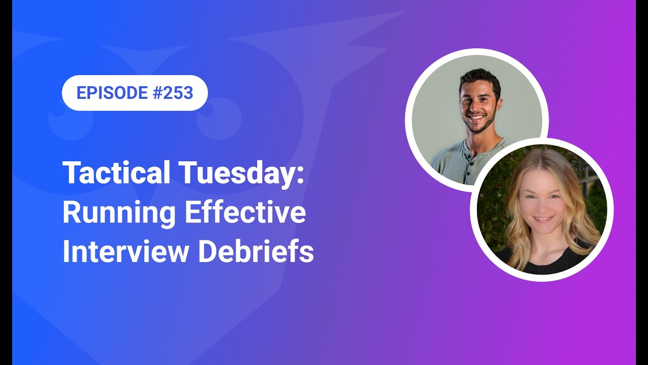 253: How To Run An Effective Interview Debrief
