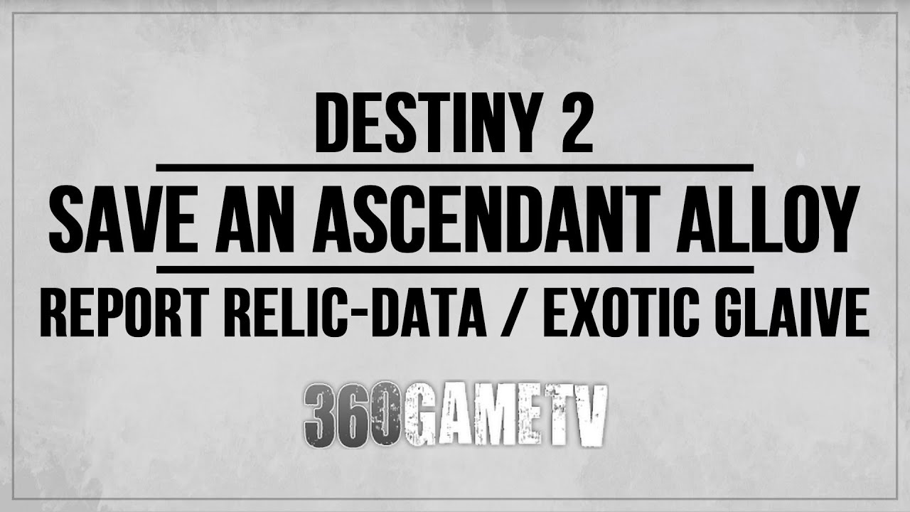Save an Ascendant Alloy / Material on Report Relic-Data / Exotic Glaive Pre-Quest - Destiny 2