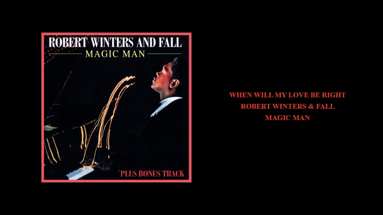 Robert Winters & Fall 'When Will My Love Be Right'