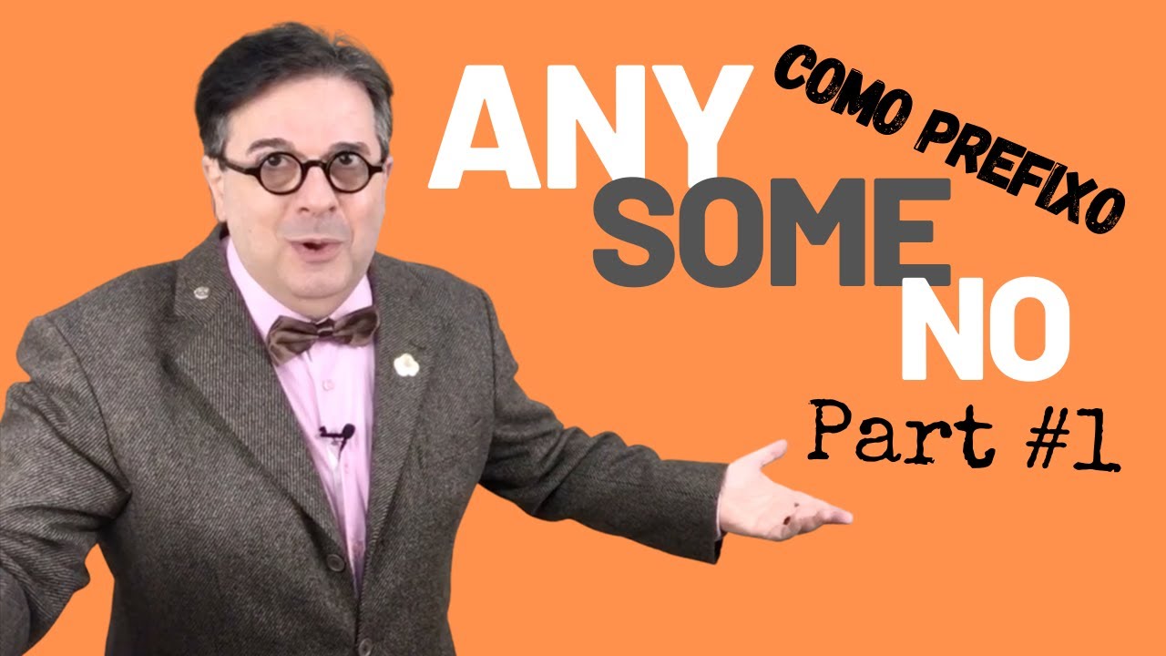 Any, Some e No - Part #1 - Como prefixos  |  Dica de Inglês do Tio Beto