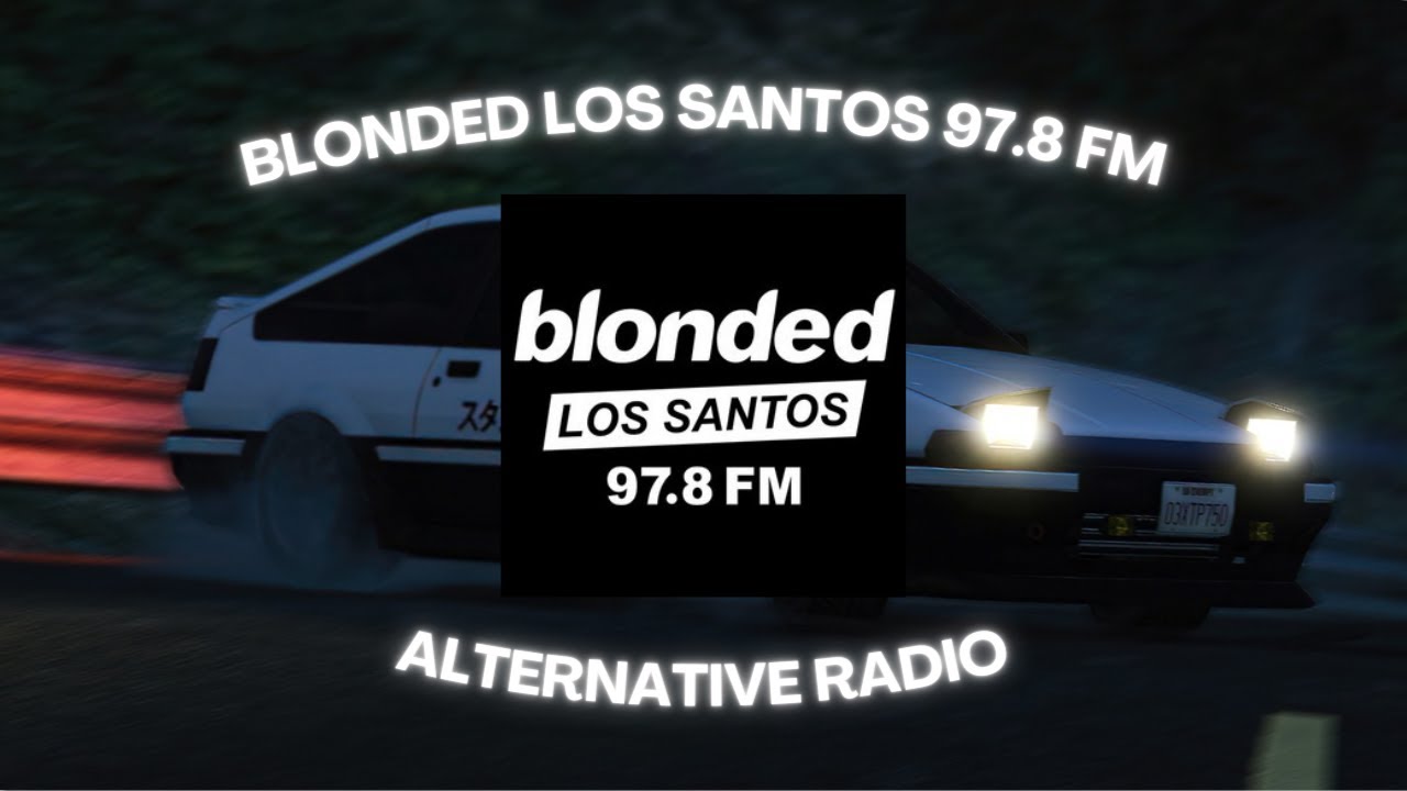 BLONDED LOS SANTOS 98.7 FM [ALTER] - GTA Alternative Radio