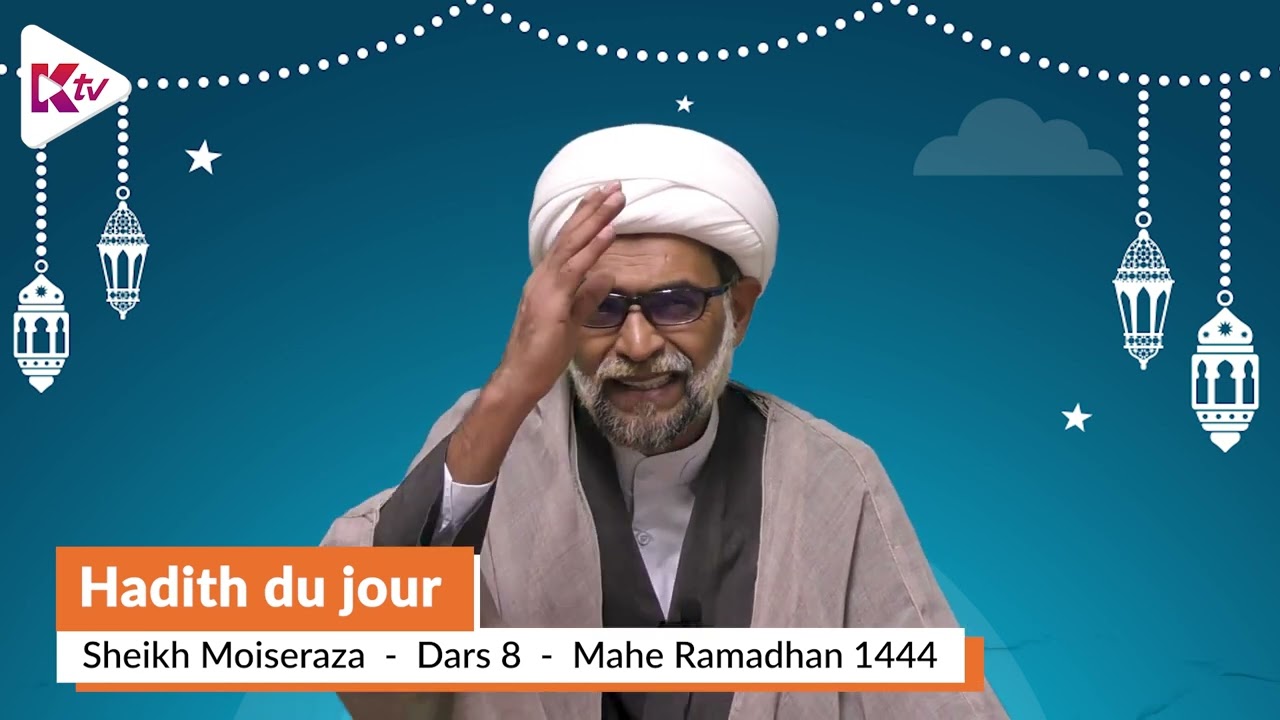 (08) Dars 8 - Hadith du Jour - Sheikh Moise Raza - Mahe Ramadhaan 1444