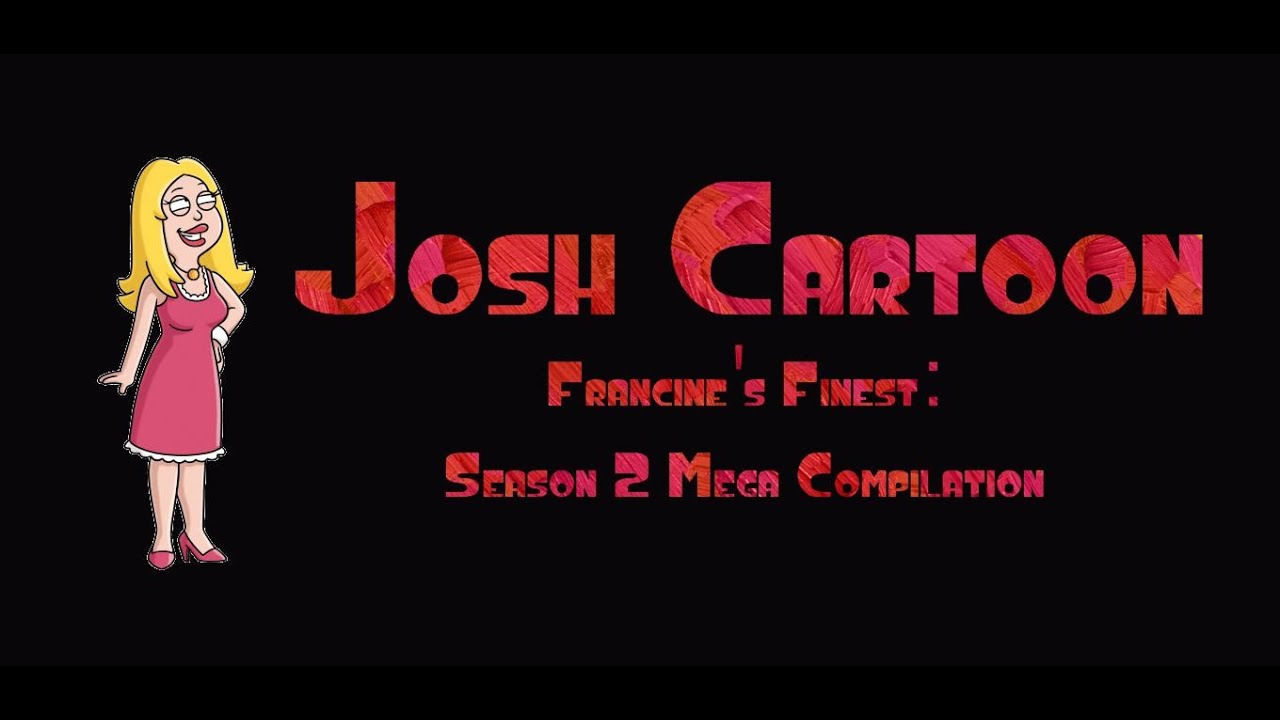 American Dad! Season 2: Francine's Finest Mega Compilation