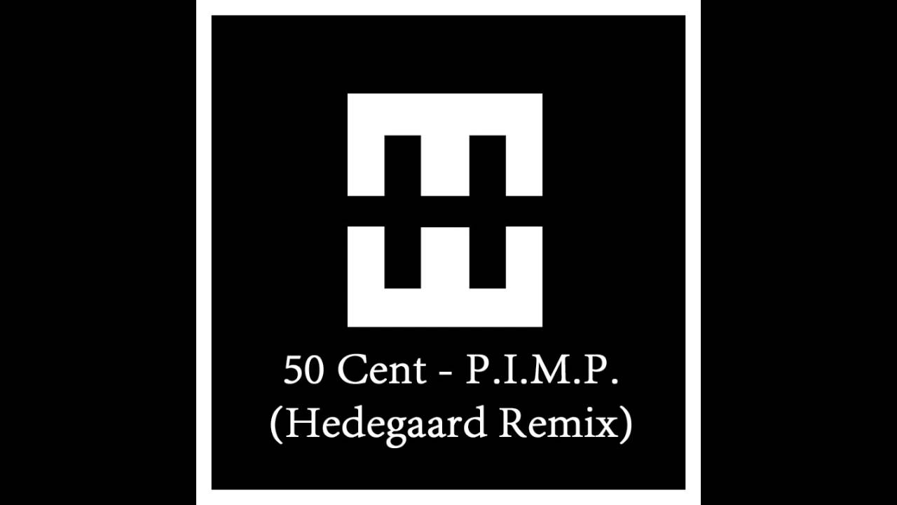 50 Cent - P.I.M.P. (HEDEGAARD Remix)