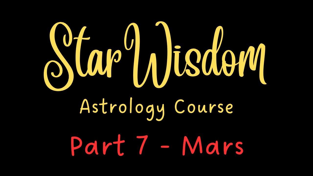 The StarWisdom Astrology Course - Part 7 Mars