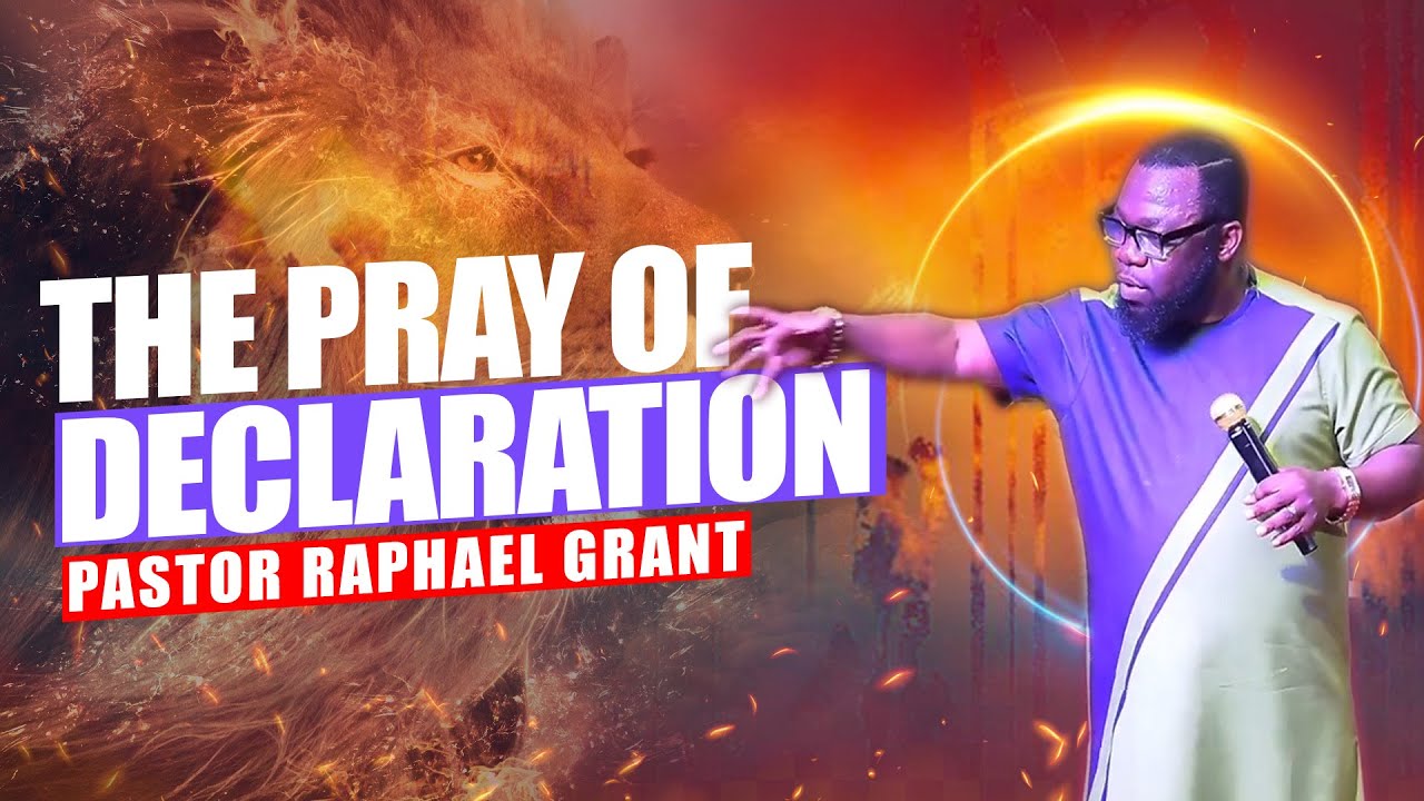 THE PRAYER OF DECLARATION | BY PASTOR RAPHAEL GRANT