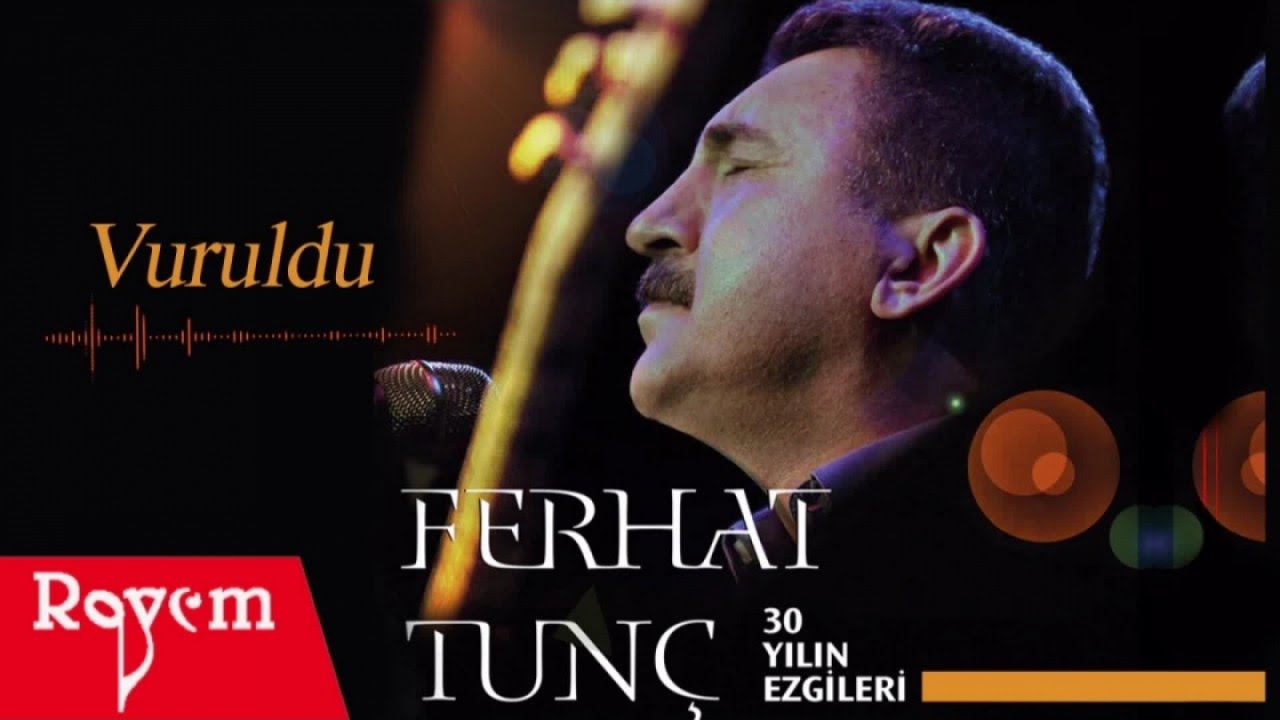 Ferhat Tunç - Vuruldu