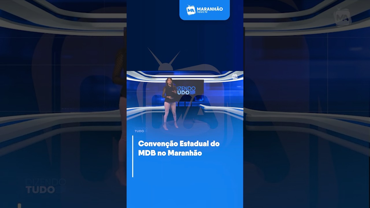 Conven&ccedil;&atilde;o Estadual do MDB no Maranh&atilde;o | Dizendo Tudo