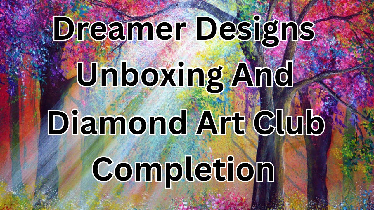 Dreamer Designs Unboxing - Elation and Diamond Art Club Completion -  Diamond Art