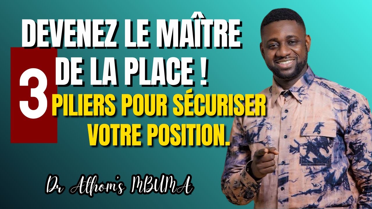 3 choses à savoir pour rester maître de la place - Athom's MBUMA 