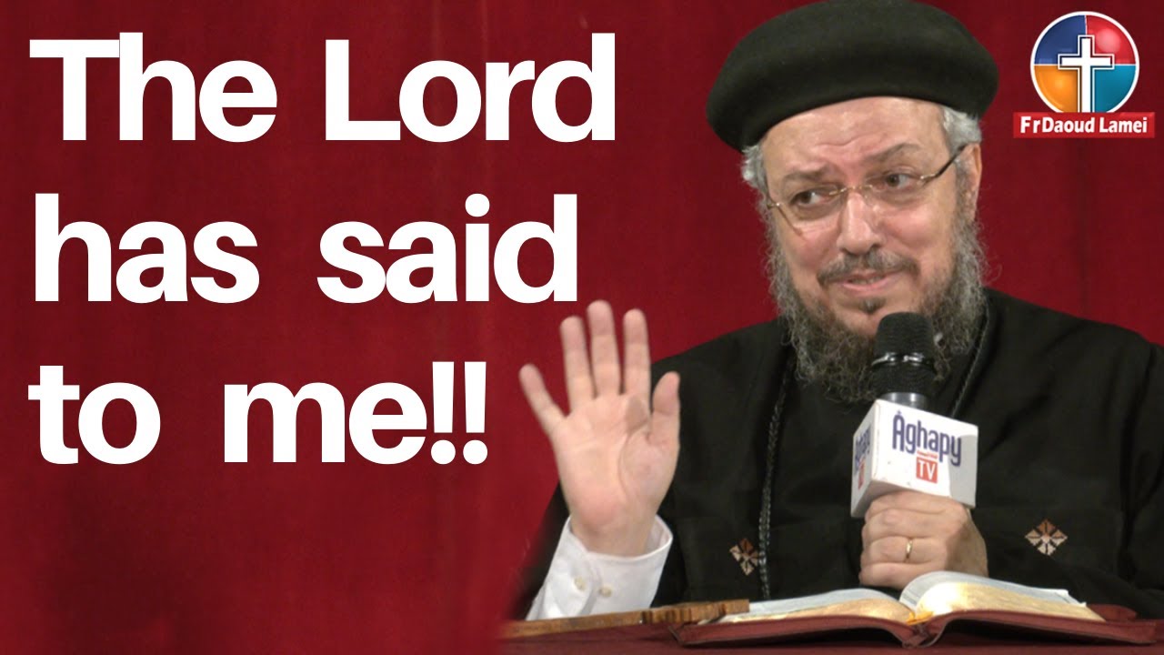 The Lord has said to me - Fr Daoud Lamei