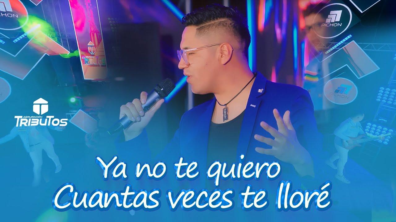 Agrupación Tributos - Ya no te quiero / Cuantas veces te llore