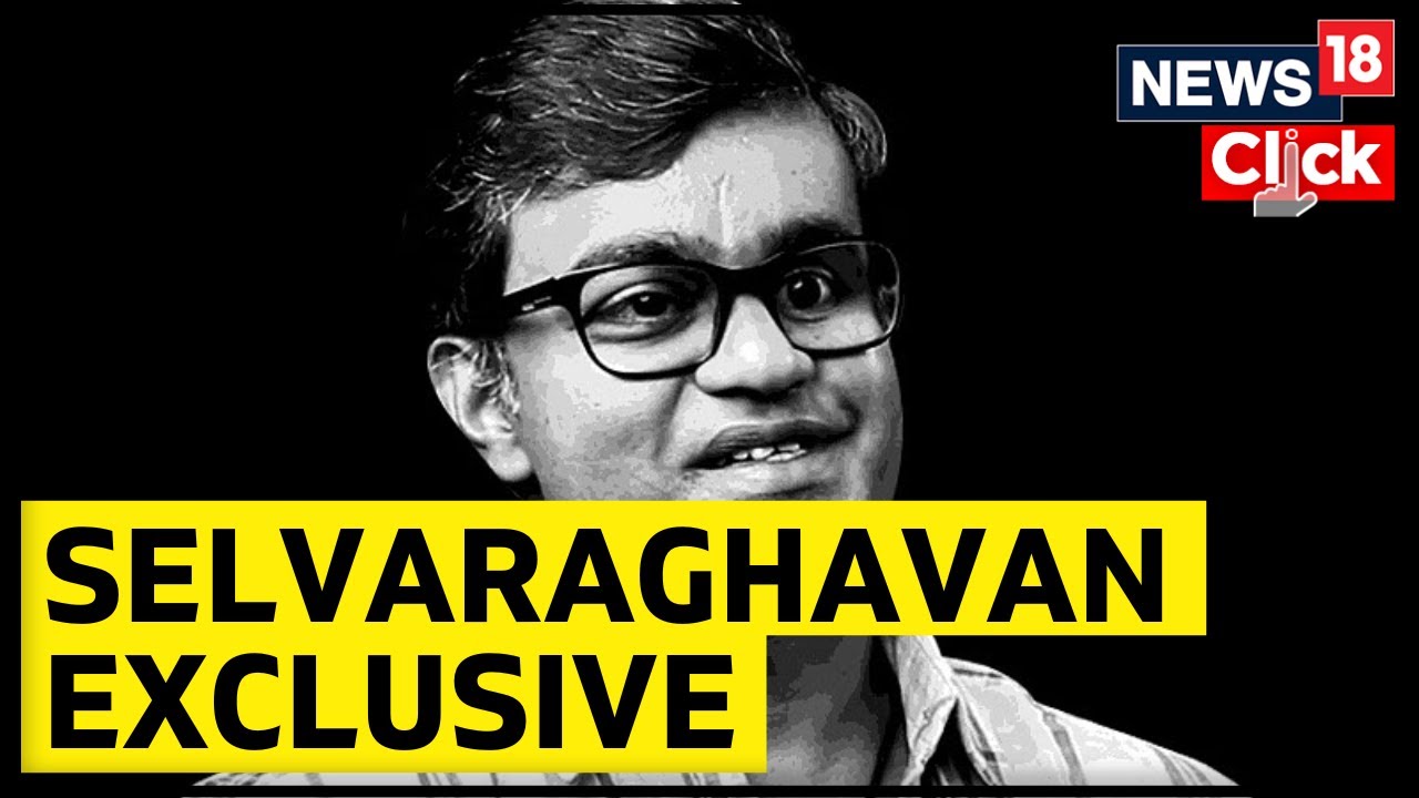 Selvaraghavan Interview | Selvaraghavan Exclusive Interview With News 18 | English News | News 18