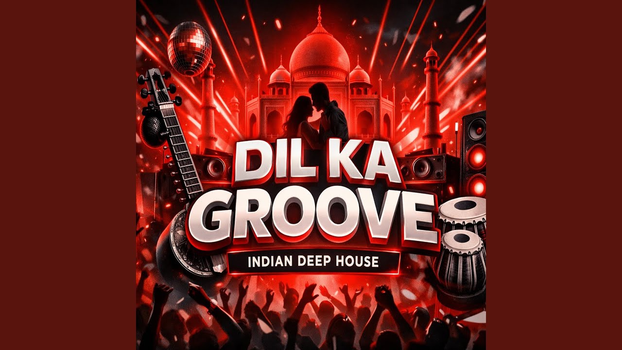 Dil Ka Groove (Indian Deep House)