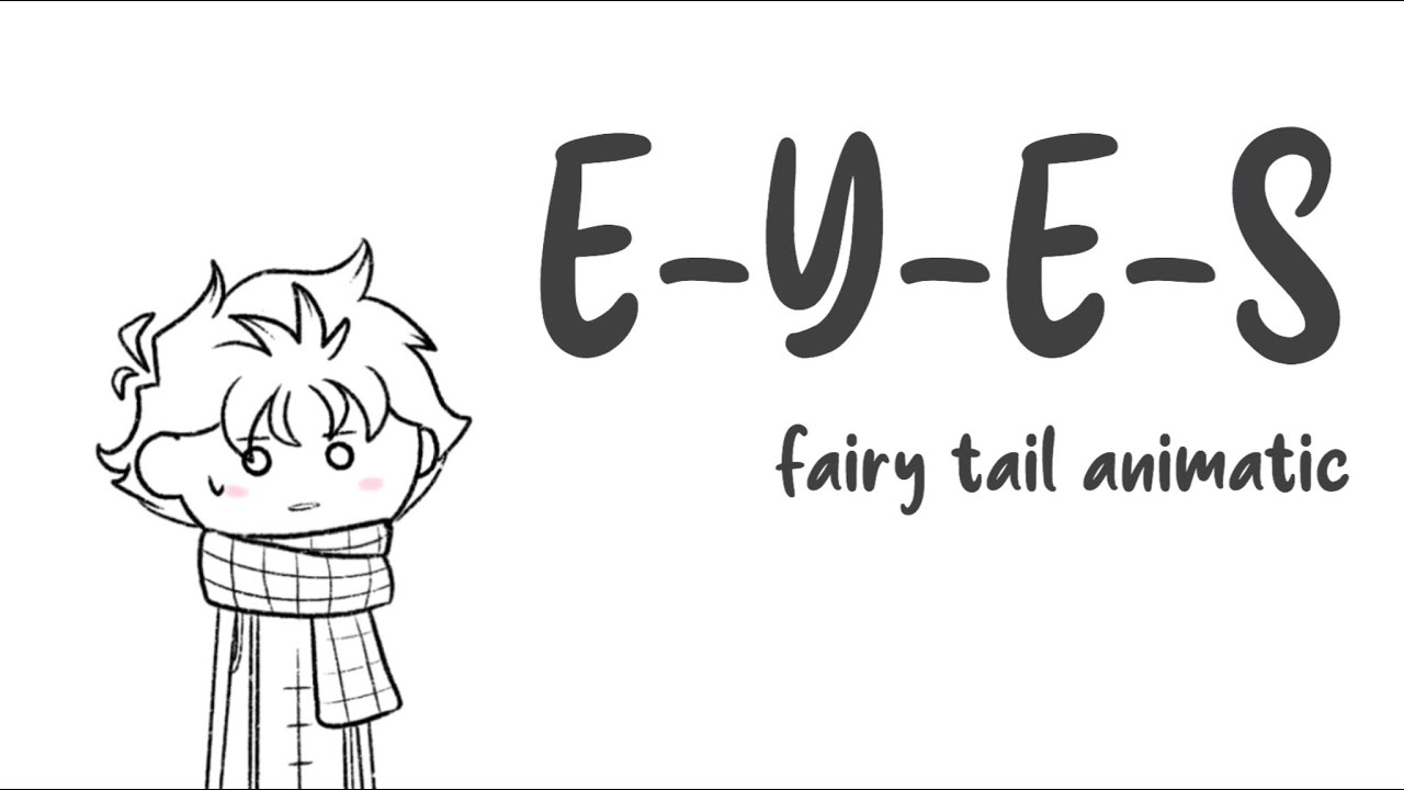 what does E-Y-E-S spell? || fairy tail animatic 🌱✨