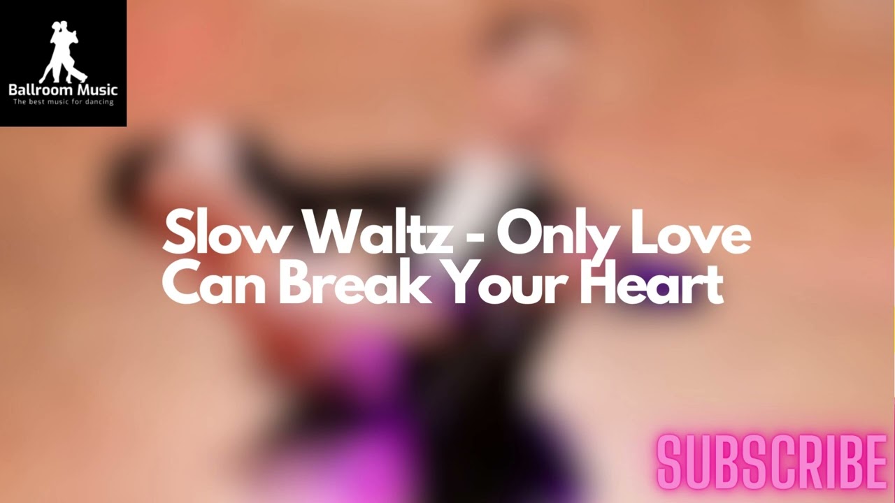 SLOW WALTZ Music - Only Love Can Break Your Heart