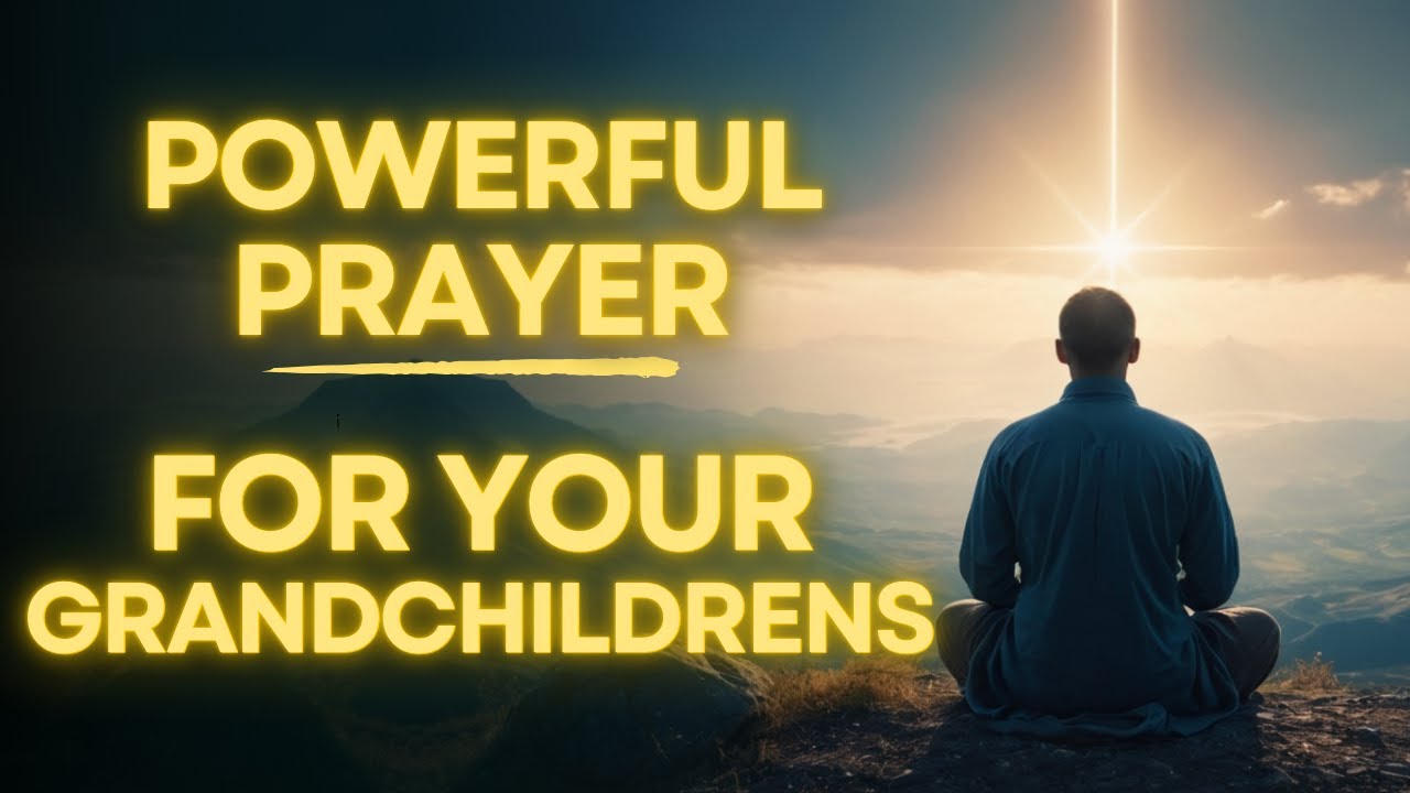 Powerful Prayer for My Grandchildren | For Protection, Strength and Guidance