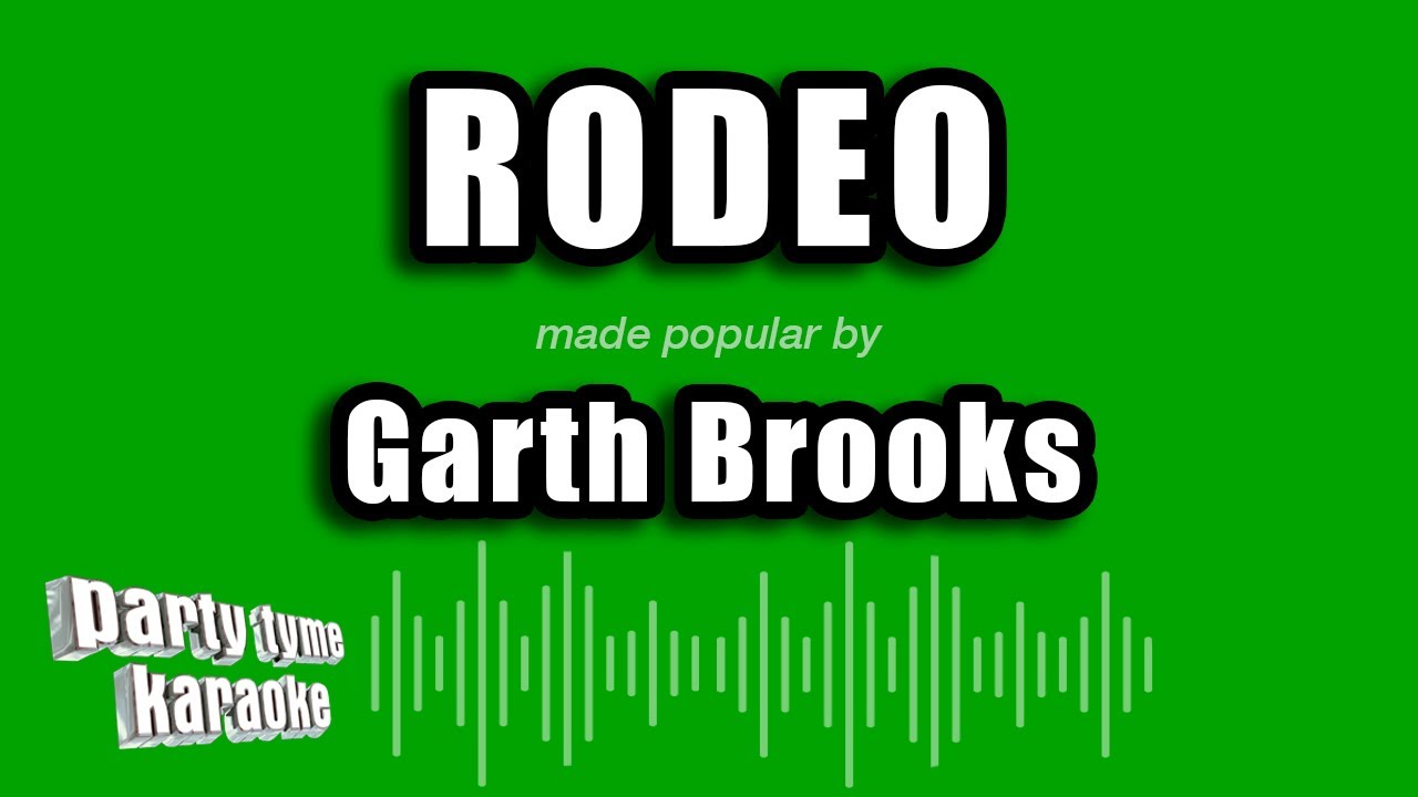 Garth Brooks - Rodeo (Karaoke Version)