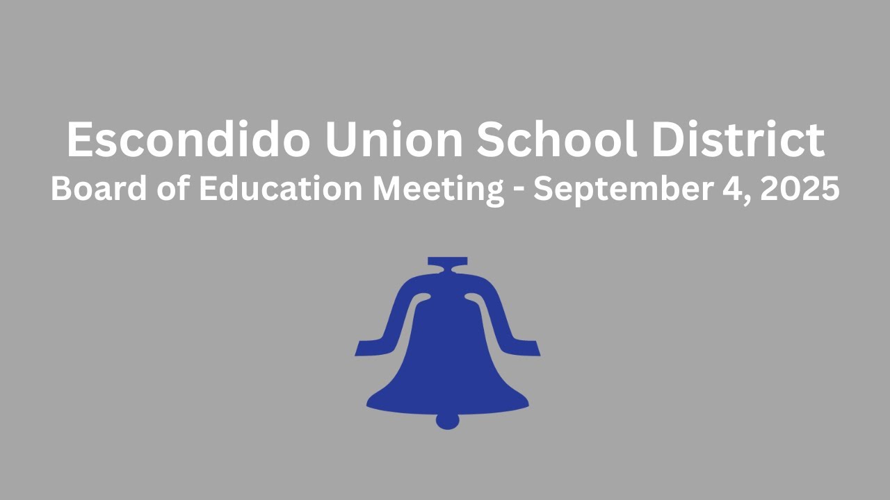 Escondido Union School District Board of Education Meeting - September 4, 2025