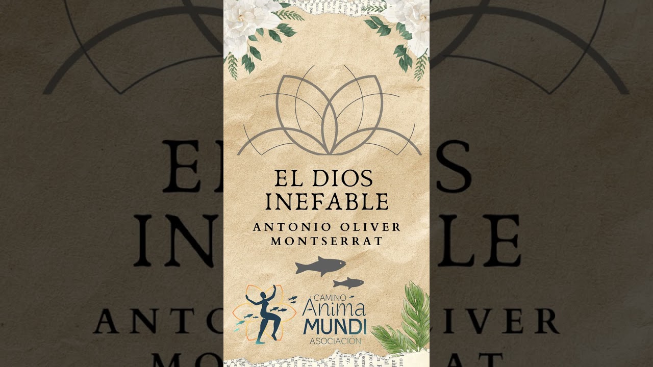 03-El Dios Inefable - Antonio Oliver Montserrat - Asociación Camino Anima Mundi
