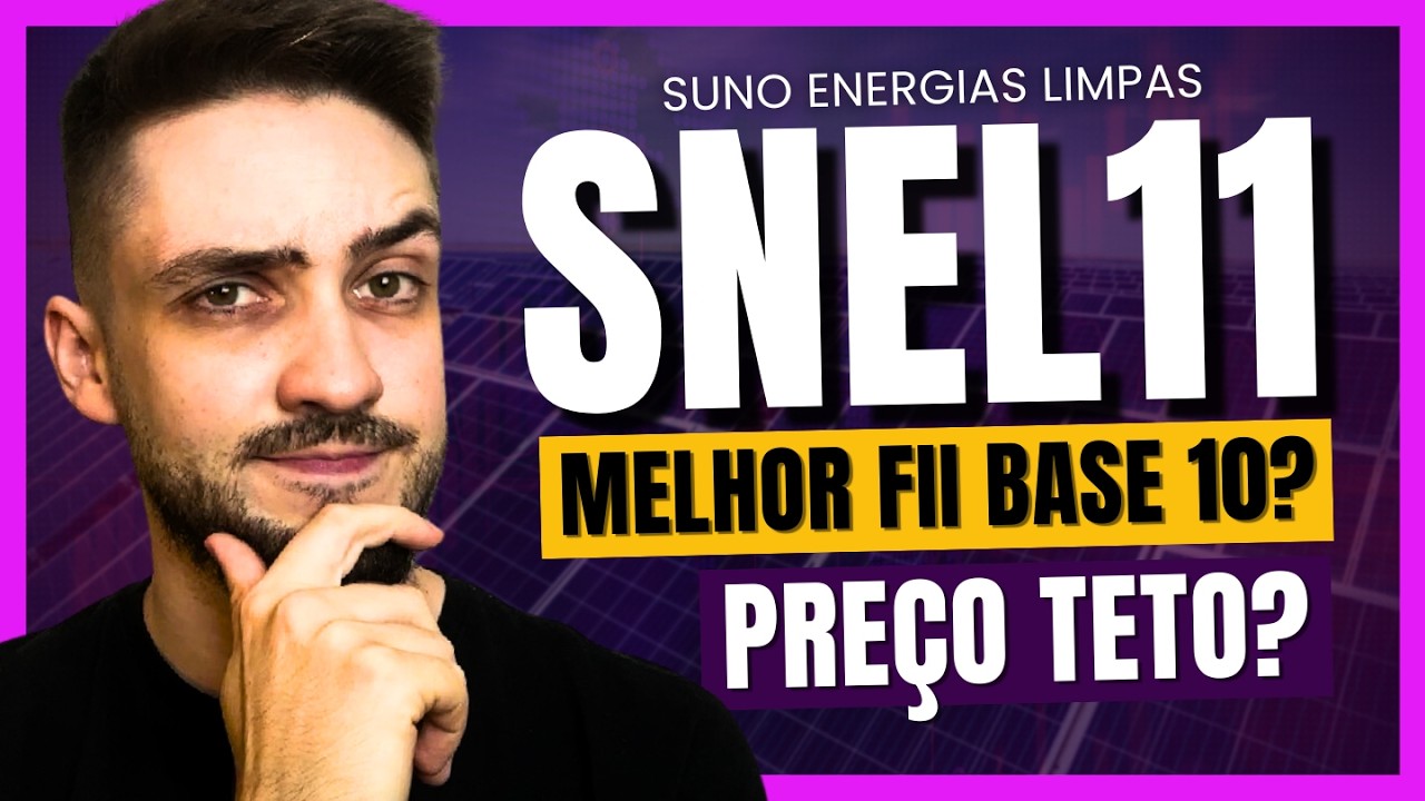 SNEL11: MELHOR FUNDO IMOBILIÁRIO BASE 10? FII de Energia Limpa: vale a pena investir?